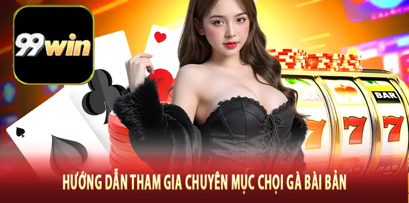 Hướng dẫn tham gia chuyên mục chọi gà bài bản
