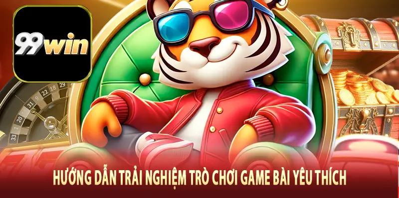 Hướng dẫn trải nghiệm trò chơi game bài yêu thích